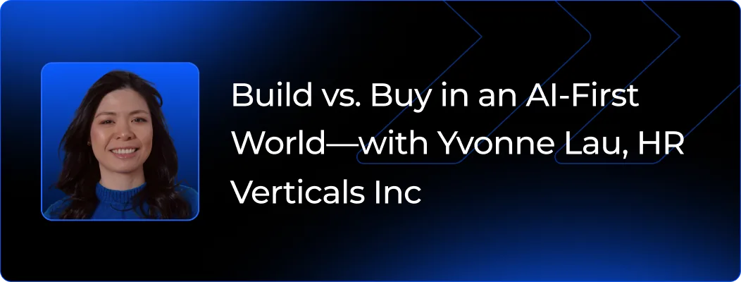 Build vs. Buy in an AI-First World - with Yvonne Lau (HR Verticals Inc.)