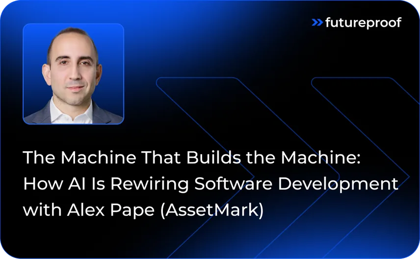 The Machine That Builds the Machine: How AI Is Rewiring Software Development with Alex Pape (AssetMark)