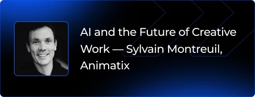 AI and the Future of Creative Work - Sylvain Montreuil, Animatix