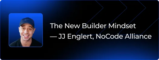 The New Builder Mindset - JJ Englert, NoCode Alliance